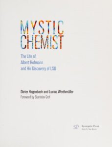 MYSTIC CHEMIST – THE LIFE OF ALBERT HOFMANN AND HIS DISCOVERY OF LSD