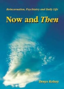 NOW AND THEN – REINCARNATION, PSYCHIATRY AND DAILY LIFE