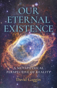 Our Eternal Existence – A Metaphysical Perspective of Reality