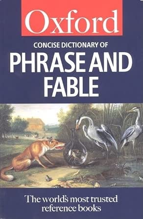 Oxford Concise Dictionary of Phrase and Fable
