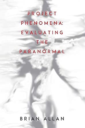 Project Phenomena: Evaluating the Paranormal