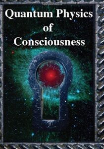 QUANTUM PHYSICS OF CONSCIOUSNESS
