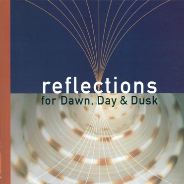Reflections for Dawn, Day and Dusk