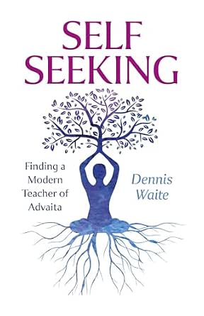 Self-Seeking – Finding a Modern Teacher of Advaita