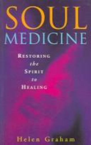 Soul Medicine: Restoring the Spirit to Healing
