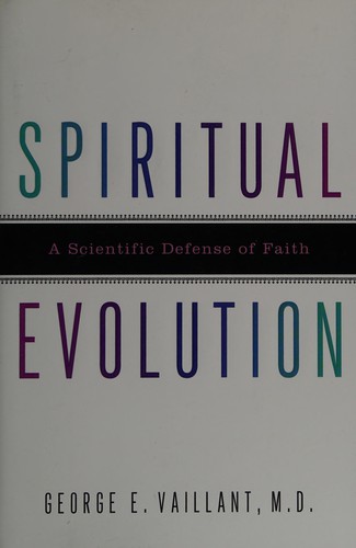SPIRITUAL EVOLUTION: A SCIENTIFIC DEFENSE OF FAITH