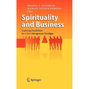 SPIRITUALITY AND BUSINESS: exploring possibilities for a new management paradigm