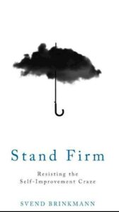 Stand Firm – Resisting the Self-Improvement Craze