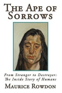 The Ape of Sorrows - From Stranger to Destroyer: The Inside Story of Humans