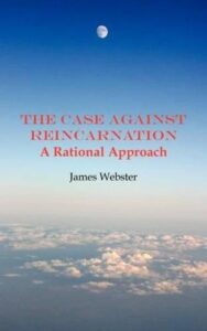 The Case against Reincarnation