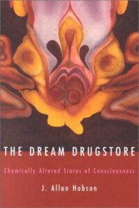 The Dream Drugstore: Chemically Altered States of Consciousness