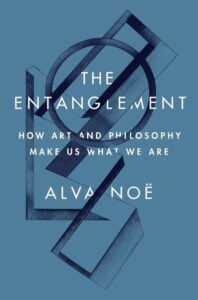 The Entanglement – How Art and Philosophy Make us What we Are