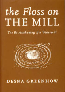 The Floss on the Mill - The Re-Awakening of a Watermill
