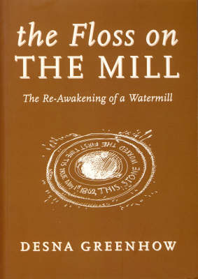 The Floss on the Mill - The Re-Awakening of a Watermill