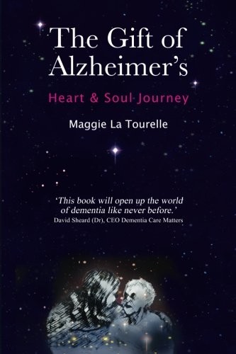 THE GIFT OF ALZHEIMER'S – Heart and Soul Journey