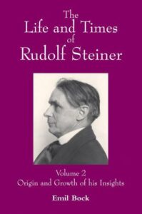 The Life and Times of Rudolf Steiner, Vol 2