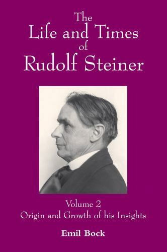 The Life and Times of Rudolf Steiner, Vol 2