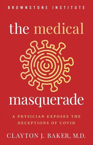 The Medical Masquerade – A Physician Exposes the Deceptions of Covid