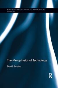 THE METAPHYSICS OF TECHNOLOGY