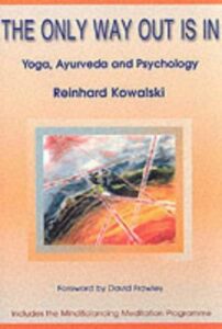 THE ONLY WAY OUT IS IN - YOGA, AYURVEDA AND PSYCHOLOGY