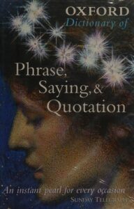 The Oxford Dictionary of Phrase, Saying and Quotation