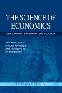 THE SCIENCE OF ECONOMICS: THE ECONOMIC TEACHING OF LEON MACLAREN
