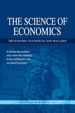 THE SCIENCE OF ECONOMICS: THE ECONOMIC TEACHING OF LEON MACLAREN