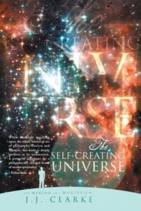 THE SELF CREATING UNIVERSE: THE MAKING OF A WORLDVIEW