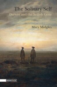 THE SOLITARY SELF: DARWIN AND THE SELFISH GENE
