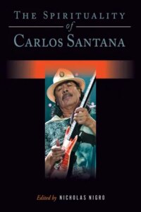 The Spirituality of Carlos Santana, Richard Gere and Bono