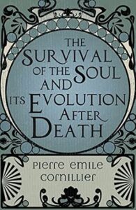 The Survival of the Soul and its Evolution after Death