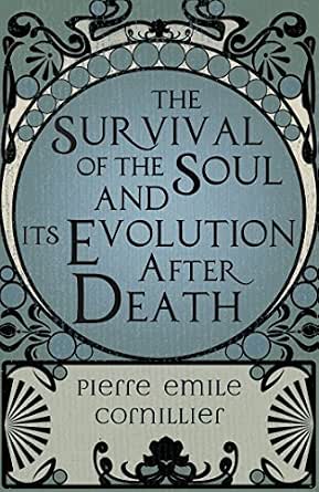 The Survival of the Soul and its Evolution after Death
