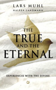 The True and the Eternal – Experiences with the Divine
