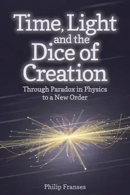 TIME, LIGHT AND THE DICE OF CREATION