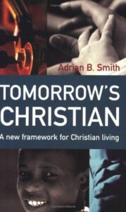 Tomorrow's Christian - A New Framework for Christian Living