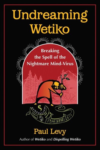UNDREAMING WETIKO