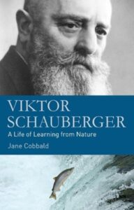 Viktor Schauberger - A Life of Learning from Nature