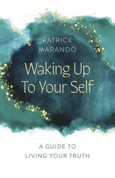Waking up to your Self – A Guide to Living your Truth