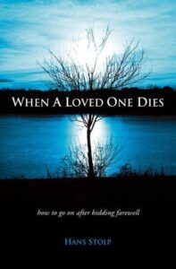 When a Loved One Dies - How to Go On After Saying Goodbye